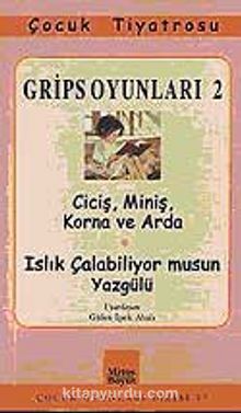 Grips Oyunları 2 & Ciciş, Miniş, Korna ve Arda / Islık Çalabiliyor Musun Yazgülü