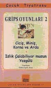 Grips Oyunları 2 & Ciciş, Miniş, Korna ve Arda / Islık Çalabiliyor Musun Yazgülü