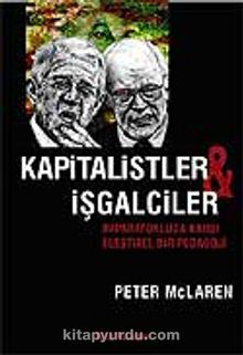 Kapitalistler ve İşgalciler İmparatorluğa Karşı Eleştirel Bir Pedagoji - Peter Mc. Laren
