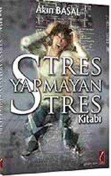 Stres Yapmayan Stres Kitabı