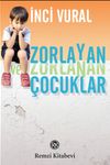 Zorlayan ve Zorlanan &Ccedil;ocuklar