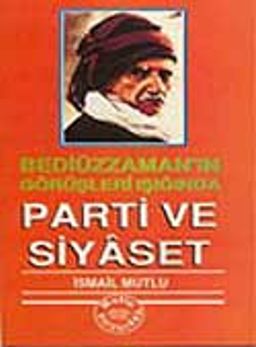 Parti ve Siyaset (Bediüzaman'ın Görüşleri Işığında)küçük boy