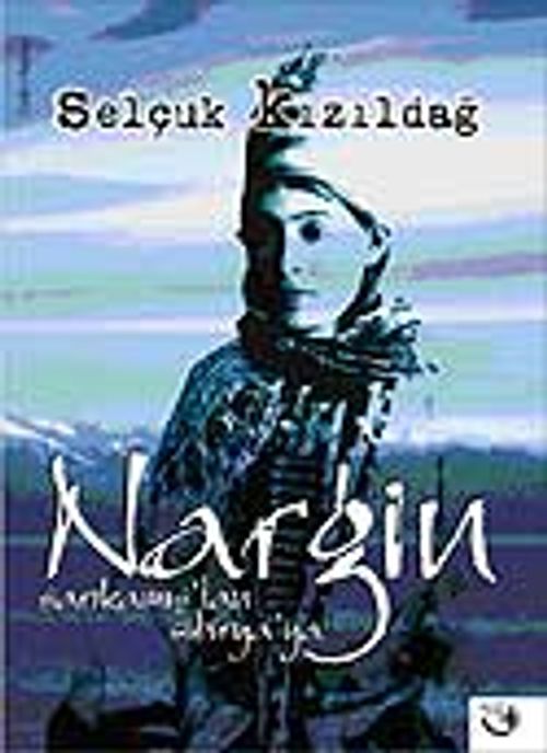 Sarıkamış'tan Sibirya'ya Nargin