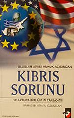 Uluslar Arası Hukuk Açısından Kıbrıs Sorunu ve Avrupa Birliğinin Yaklaşımı