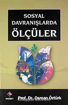 Sosyal Davranışlarda Ölçüler / Bütün Eserleri:7 - Prof. Dr. Osman Öztürk