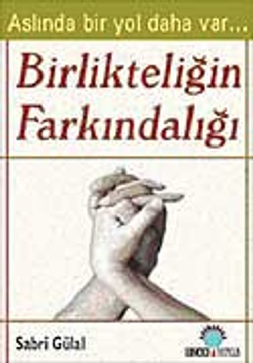 Birlikteliğin Farkındalığı & Aslında Bir Yol Daha Var...