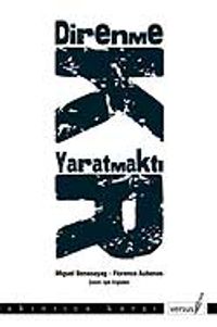 Direnmek Yaratmaktır