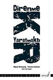 Direnmek Yaratmaktır