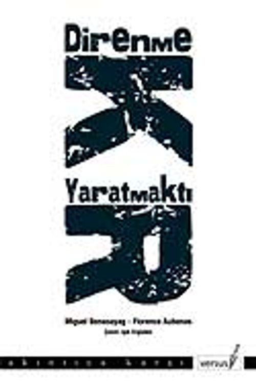 Direnmek Yaratmaktır