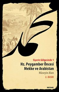 Siyerin Gölgesinde 1 & Hz. Peygamber Öncesi Mekke ve Arabistan