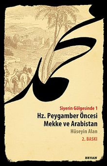 Siyerin Gölgesinde 1 & Hz. Peygamber Öncesi Mekke ve Arabistan