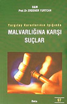 Mal Varlığına Karşı Suçlar & Yargıtay Kararının Işığında