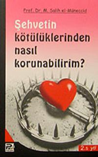 Şehvetin Kötülüklerinden Nasıl Korunabilirim?