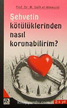 Şehvetin Kötülüklerinden Nasıl Korunabilirim? - Muhammed Salih el-Müneccid