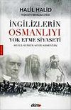 İngilizlerin Osmanlıyı Yok Etme Siyaseti & Musul-Kerk&uuml;rk-Mısır-Arabistan