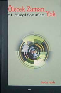 Ölecek Zaman Yok & 21. Yüzyıl Sorunları