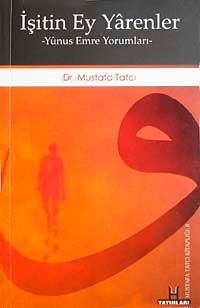 İşitin  Ey Yarenler -Yunus Emre Yorumları