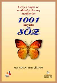 Gerçek Başarı ve Mutluluğa Ulaşmış Büyüklerden 1001 Büyülü Söz