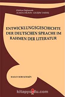 Entwicklungs Geschichte Der Deutschen Spracheim Rahmen Der Literatur & Edebiyat Bağlamında Alman Dilinin Gelişim Tarihi