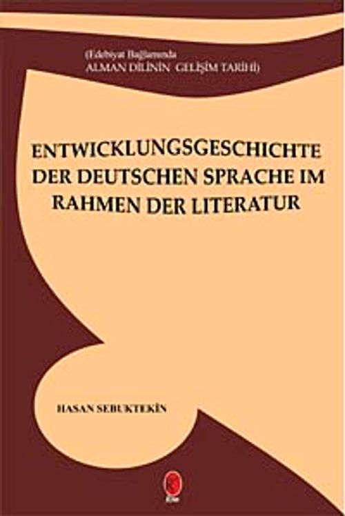 Entwicklungs Geschichte Der Deutschen Spracheim Rahmen Der Literatur & Edebiyat Bağlamında Alman Dilinin Gelişim Tarihi