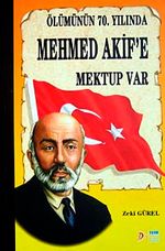 Ölümünün 70. Yılında Mehmed Akif'e Mektup Var