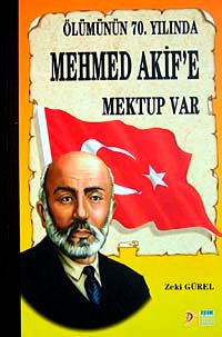 Ölümünün 70. Yılında Mehmed Akif'e Mektup Var