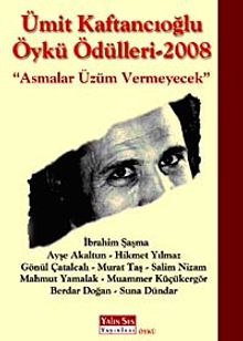 Ümit Kaftancıoğlu Öykü Ödülleri-2008 & Asmalar Üzüm Vermeyecek