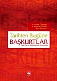Tarihten Bugüne Başkurtlar & Tarih Dil ve Kültür Üzerine İncelemeler