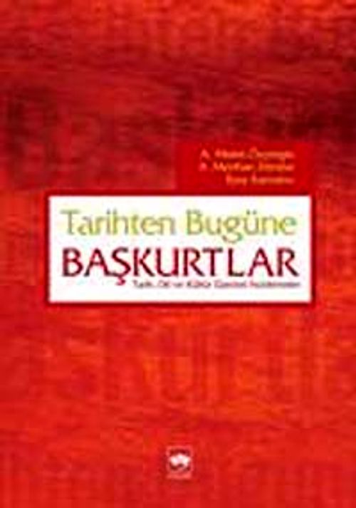 Tarihten Bugüne Başkurtlar & Tarih Dil ve Kültür Üzerine İncelemeler
