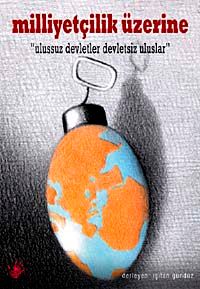 Milliyetçilik Üzerine & Ulussuz Devletler Devletsiz Uluslar