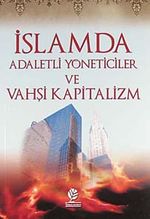 İslamda Adaletli Yöneticiler ve Vahşi Kapitalizm