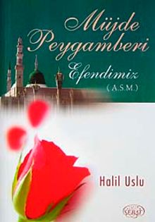 Müjde Peygamberi Efendimiz (a.s.m)