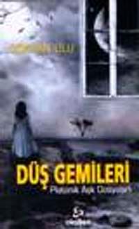 Düş Gemileri: Platonik Aşk Dosyaları