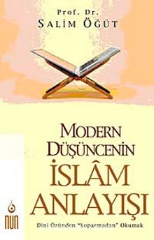 Modern Düşüncenin İslam Anlayışı &  Dini Özünden "Koparmadan" Okumak