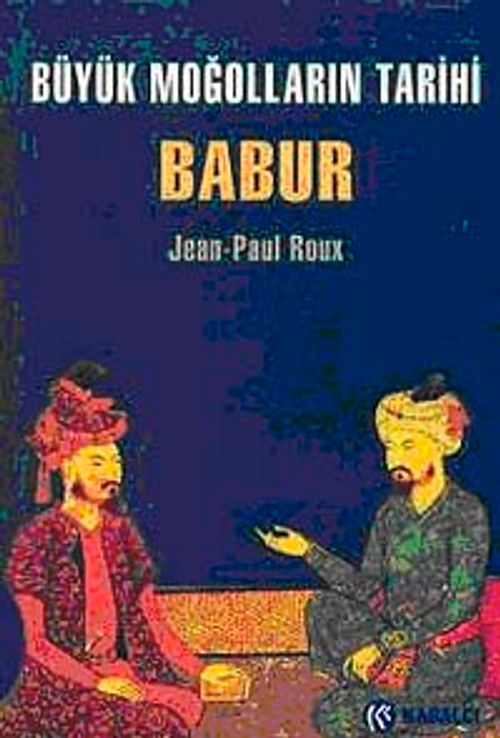 Büyük Moğolların Tarihi & Babur