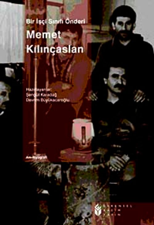 Bir İşçi Sınıfı Önderi: Memet Kılınçaslan