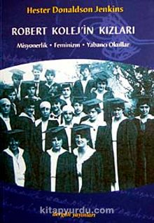 Robert Kolej'in Kızları Misyonerlik Feminizm Yabancı Okullar - Hester Donaldson Jenkins