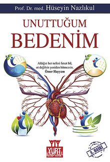 Unuttuğum Bedenim - Prof. Dr. Med. Hüseyin Nazlıkul