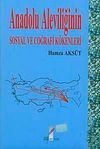 Anadolu Aleviliğinin Sosyal ve Coğrafi K&ouml;kenleri