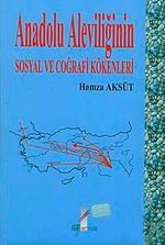 Anadolu Aleviliğinin Sosyal ve Coğrafi Kökenleri