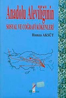 Anadolu Aleviliğinin Sosyal ve Coğrafi Kökenleri