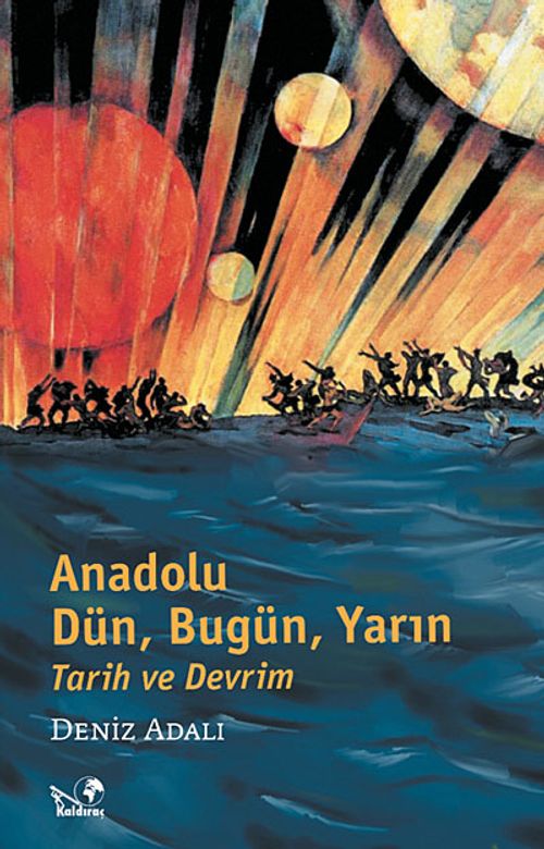 Anadolu:Dün, Bugün, Yarın & Tarih ve Devrim