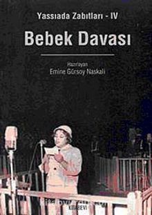 Bebek Davası / Yassıada Zabıtları-4 - Emine Gürsoy Naskali