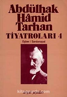 Abdülhak Hamid Tarhan Tiyatroları-4 (Eşber, Sardanapal)