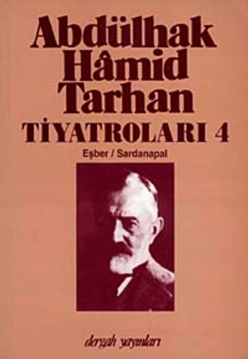 Abdülhak Hamid Tarhan Tiyatroları-4 (Eşber, Sardanapal)