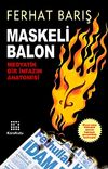 Maskeli Balon & Medyatik Bir İnfazın Anatomisi