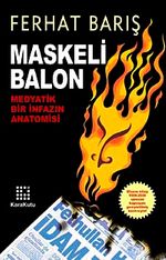 Maskeli Balon & Medyatik Bir İnfazın Anatomisi