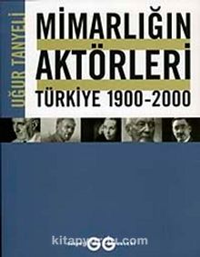 Mimarlığın Aktörleri Türkiye 1900-2000
