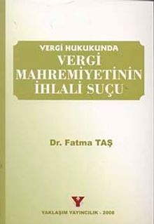 Vergi Hukukunda Vergi Mahremiyetinin İhlali Suçu