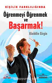 Öğrenmeyi Öğrenmek ve Başarmak - Alaiddin Girgin